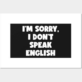 I'm Sorry, I Don't Speak English (white) Posters and Art